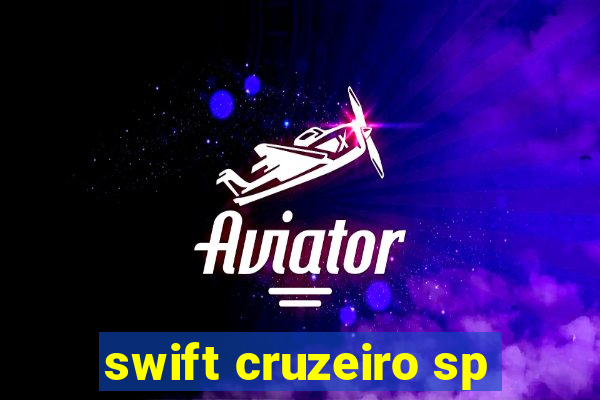 swift cruzeiro sp